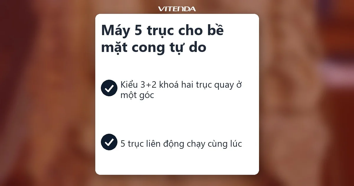 Hai kiểu làm việc của máy CNC 5 trục: 3+2 khoá trục quay và 5 trục liên động